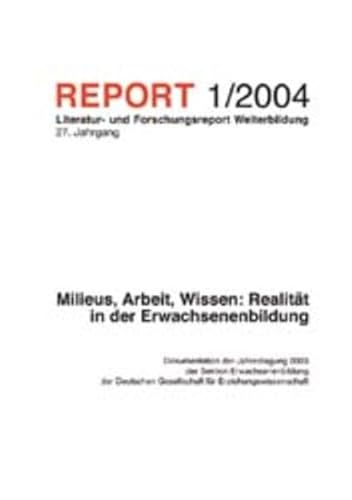 Milieus, Arbeit, Wissen: Realität in der Erwachsenenbildung: Dokumentation der Jahrestagung 2003 der Sektion Erwachsenenbildung der Deutschen Gesellschaft für Erziehungswissenschaft - Repges, Walter