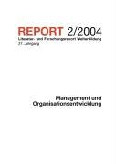 REPORT 2/2004 - Management und Organistionsentwicklung Literatur-und Forschungsreport Weiterbildung - Schiersmann, Christiane