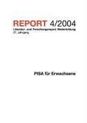 REPORT 4/2004. Pisa für Erwachsene. Literatur- und Forschungsreport Weiterbildung. 27. Jahrgang - Nuissl, Ekkehard, Christiane Schiersmann und Horst Siebert