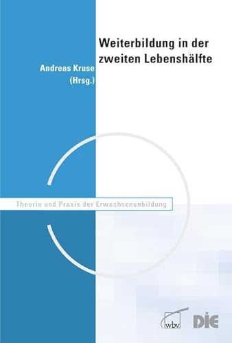 Imagen de archivo de Weiterbildung in der zweiten Lebenshlfte - Multidisziplinre Antworten auf Herausforderungen des demografischen Wandels a la venta por Antiquariat Leon Rterbories