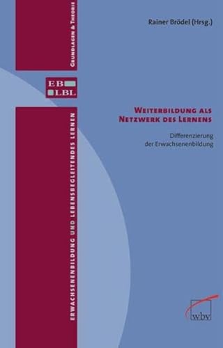 Weiterbildung als Netzwerk des Lernens. Differenzierung der Erwachsenenbildung.