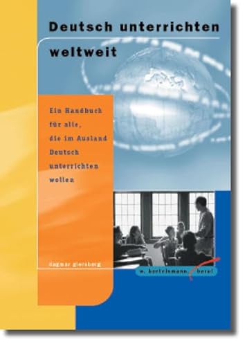 Imagen de archivo de Deutsch unterrichten weltweit: Ein Handbuch fr alle, die im Ausland Deutsch unterrichten wollen a la venta por medimops