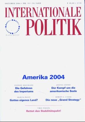 IP Internationale Politik; Zeitschrift; Oktober 2004 / Nr. 10 / 59. Jahr Titelthema: Amerika 2004 - Deutsche Gesellschaft für Auswärtige Politik und Sabine Rosenbladt