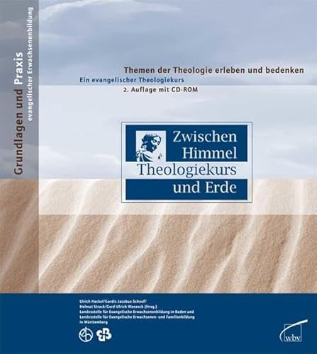 9783763932351: Zwischen Himmel und Erde: Themen der Theologie erleben und bedenken - Ein Evangelischer Theologiekurs