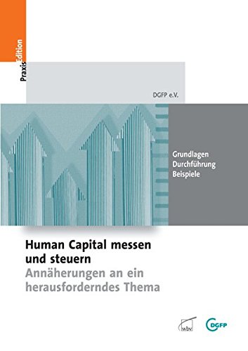 Stock image for Human Capital messen und steuern - Annherungen an ein herausforderndes Thema: Grundlagen - Durchfhrung - Beispiele for sale by medimops