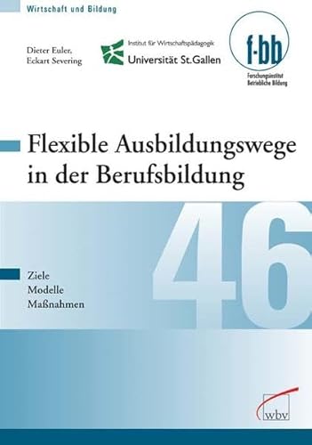 Imagen de archivo de Flexible Ausbildungswege in der Berufsbildung: Ziele, Modelle, Manahmen Berufsausbildung Berufsbildungsgesetz Deutschland Duale Berufsbildung Wirtschaftspdagogik Bildungsmanagement Betriebliche Bildung Forschungsinstitut St. Gallen Ausbildungspltze Politikwissenschaft Politiker Wirtschaft Politikwissenschaften Politik Wirtschaft Sozialwissenschaften Verwaltung BBiG Dieter Euler (Autor), Eckart Severing Loebe, H. Reihe/Serie Wirtschaft und Bildung ; 46 Institut fr Wirtschaftspdagogik und Bildungsmanagement St. Gallen Forschungsinstitut Betriebliche Bildung f-bb Berufsbildungsgesetz Deutschland Duale Berufsbildung Bildung Bildungspolitik Berufsausbildung BBiG Politik Bildung Bildungsmanagement Ausbildungspltze Ausbildungsplatz a la venta por BUCHSERVICE / ANTIQUARIAT Lars Lutzer