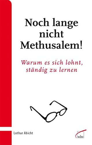 Stock image for Noch lange nicht Methusalem!: Warum es sich lohnt, stndig zu lernen for sale by medimops