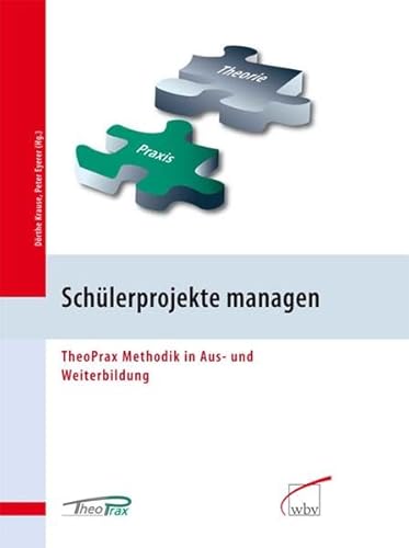 9783763936182: Schlerprojekte managen: TheoPrax Methodik in Aus- und Weiterbildung