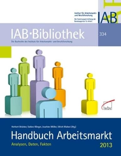 9783763940554: Handbuch Arbeitsmarkt 2013: Analysen, Daten, Fakten
