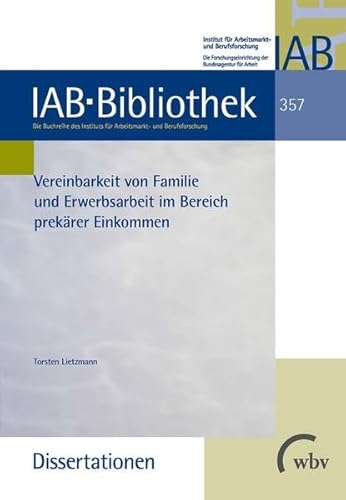 Beispielbild fr Vereinbarkeit von Familie und Erwerbsarbeit im Bereich prekrer Einkommen (IAB-Bibliothek (Dissertationen)) zum Verkauf von medimops