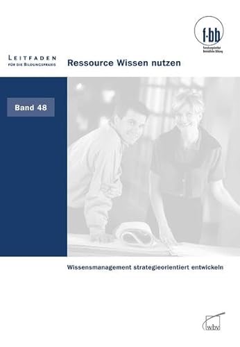 9783763946716: Ressource Wissen nutzen: Wissensmanagement strategieorientiert entwickeln