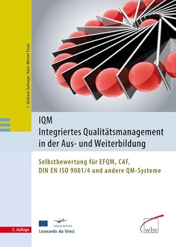 Beispielbild fr IQM - Integriertes Qualittsmanagement in der Aus- und Weiterbildung: Selbstbewertung fr EFQM, CAF, DIN EN ISO 9001/4 und andere QM-Systeme zum Verkauf von medimops