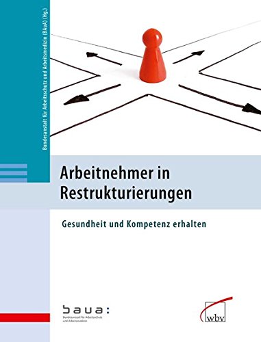 Stock image for Arbeitnehmer in Restrukturierungen: Gesundheit und Kompetenz erhalten for sale by medimops