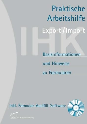 Stock image for Praktische Arbeitshilfe Export/Import 2012: Basisinformationen und Hinweise zu Formularen mit Formular-Ausfll-Software auf CD-ROM for sale by medimops