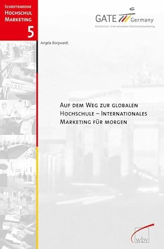 Stock image for Auf dem Weg zur globalen Hochschule - Internationales Marketing fr morgen: Tagungsband zum 5. GATE-Germany Marketing-Kongress for sale by medimops