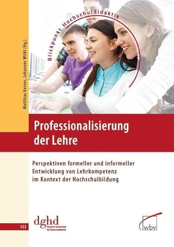 Stock image for Professionalisierung der Lehre: Perspektiven formeller und informeller Entwicklung von Lehrkompetenz im Kontext der Hochschulbildung for sale by medimops