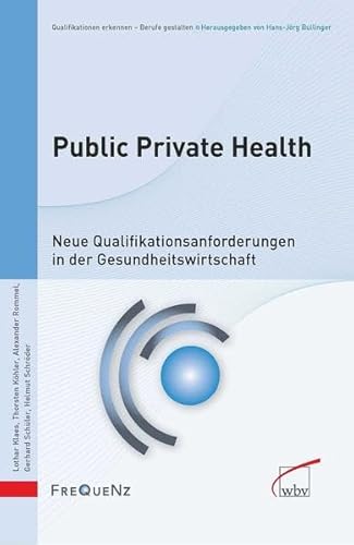 Beispielbild fr Public Private Health : Neue Qualifikationsanforderungen in der Gesundheitswirtschaft zum Verkauf von Buchpark