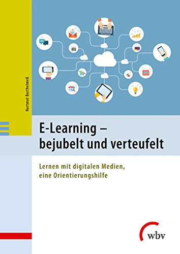 Beispielbild fr E-Learning - bejubelt und verteufelt: Lernen mit digitalen Medien, eine Orientierungshilfe zum Verkauf von medimops