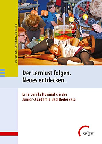 Imagen de archivo de Der Lernlust folgen. Neues entdecken.: Eine Lernkulturanalyse der Junior-Akademie Bad Bederkesa a la venta por medimops