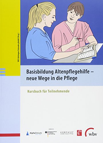 Imagen de archivo de Basisbildung Altenpflegehilfe - neue Wege in die Pflege: Kursbuch fr Teilnehmende a la venta por Jasmin Berger