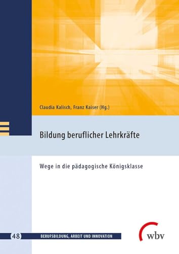 Beispielbild fr Bildung beruflicher Lehrkrfte Wege in die pdagogische Knigsklasse zum Verkauf von Buchpark