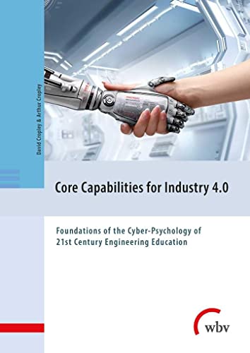 Imagen de archivo de Core Capabilities for Industry 4.0: Foundations of the Cyber-Psychology of 21st Century Engineering Education a la venta por Chiron Media