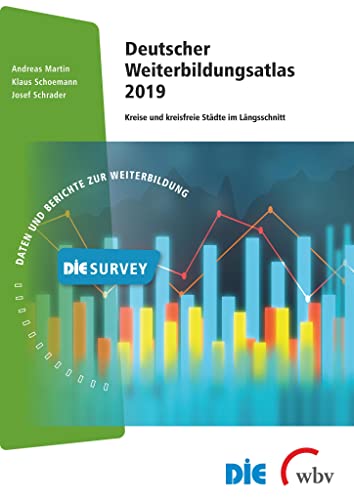 Stock image for Deutscher Weiterbildungsatlas 2019: Kreise und kreisfreie Stdte im Lngsschnitt (DIE Survey: Daten und Berichte zur Weiterbildung) for sale by medimops