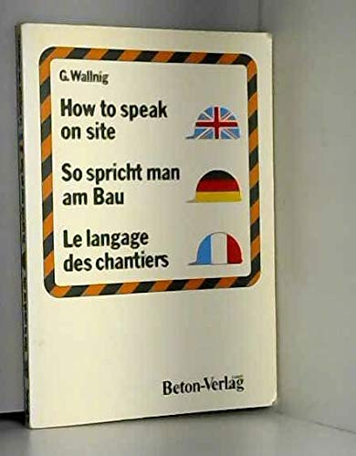 Beispielbild fr So spricht man am Bau. Englisch / Deutsch / Franzsisch. Text- und Wrterbuch zum Verkauf von medimops