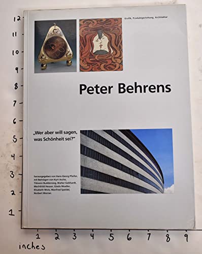 Peter Behrens: "Wer aber will sagen, was SchoÌˆnheit sei?" : Grafik, Produktgestaltung, Architektur (German Edition) (9783764002787) by Behrens, Peter