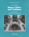 9783764002794: Wasser, Wehre und Turbinen: Alte Speicher- und Laufwasserkraftwerke (Baumeisterforum)