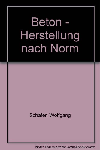 Beton - Herstellung nach Norm (9783764004743) by Unknown Author
