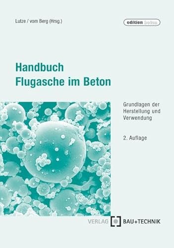 Stock image for Handbuch Flugasche im Beton Grundlagen der Herstellung und Verwendung for sale by Buchpark