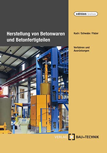Stock image for Betonwaren Und Betonfertigteile: Herstellungsverfahren Und -Ausrstungen for sale by Revaluation Books
