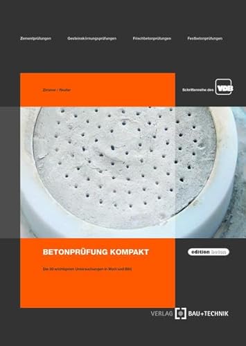 Beispielbild fr Betonprfung kompakt: Die 30 wichtigsten Untersuchungen in Wort und Bild (edition beton) zum Verkauf von medimops