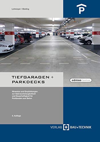 Stock image for Tiefgaragen + Parkdecks: Hinweise und Empfehlungen zur Gebrauchstauglichkeit und Dauerhaftigkeit fr Parkbauten aus Beton for sale by medimops