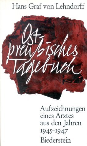 Ostpreussisches Tagebuch. Aufzeichnungen eines Arztes aus den Jahren 1945 - 1947.