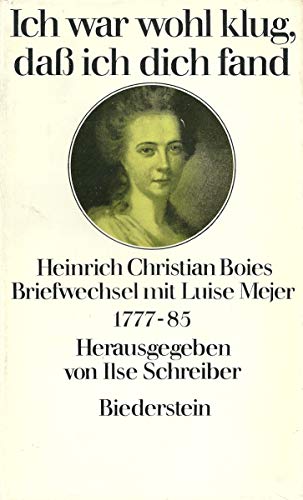 Beispielbild für Ich war wohl klug, daß ich dich fand. Heinrich Christian Boies Briefwechsel mit Luise mejer 1777-85. zum Verkauf von medimops