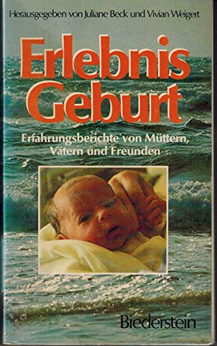 Stock image for Erlebnis Geburt. Erfahrungsberichte von Mttern, Vtern und Freunden for sale by Studibuch