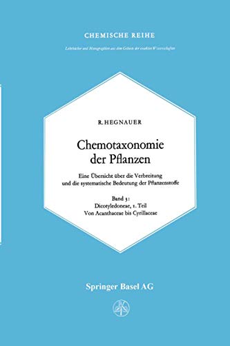 9783764301668: Chemotaxonomie der Pflanzen: Eine bersicht ber die Verbreitung und die systematische Bedeutung der Pflanzenstoffe. Band 3: Dicotyledoneae: ... aus dem Gebiete der exakten Wissenschaften)