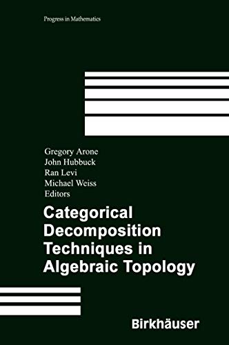 Stock image for Categorical Decomposition Techniques in Algebraic Topology. International Conference in Algebraic Topology, Isle of Skye, Scotland, June 2001. for sale by Gast & Hoyer GmbH