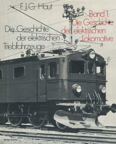 Stock image for Die Geschichte der elektrischen Triebfahrzeuge. Band 1: Die Geschichte der elektrischen Lokomotive for sale by Versandantiquariat Bolz