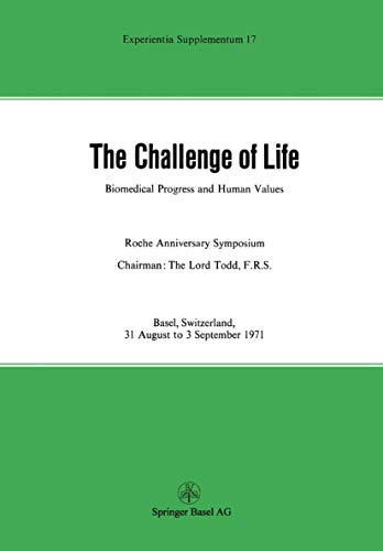 The Challenge of Life: Biomedical Progress and Human Values (Experientia Supplementum) (9783764305895) by Kunz, Rudolf M & Hans Fehr Eds.