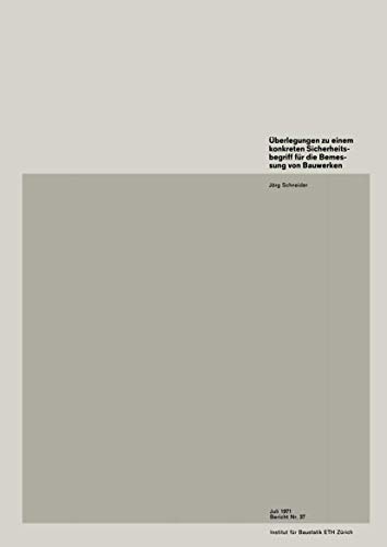Ãœberlegungen zu einem konkreten Sicherheitsbegriff fÃ¼r die Bemessung von Bauwerken (Institut fÃ¼r Baustatik und Konstruktion) (German Edition) (9783764306267) by Schneider, J.