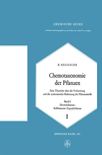 Chemotaxonomie der Pflanzen : Eine Ãœbersicht Ã¼ber die Verbreitung und die systematische Bedeutung der Pflanzenstoffe - R. Hegnauer