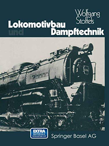 9783764306953: Lokomotivbau und Dampftechnik: Versuche und Resultate mit Hochdruckdampflokomotiven, Dampfmotorlokomotiven, Dampfturbinenlokomotiven