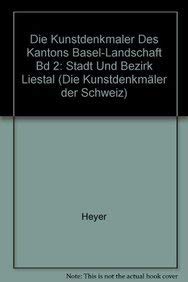 Die Kunstdenkmäler des Kantons Basel-Landschaft; Band II: Der Bezirk Liestal. (Die Kunstdenkmäler der Schweiz, Band 62) - Heyer, Hans-Rudolf