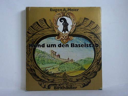 9783764307912: Rund um den Baselstab Band 1: Basels Landgemeinden: 3 historische Bildbande uber 200 Stadte und Dorfer in der Regio Basiliensis