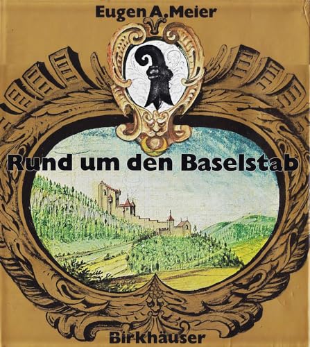 Stock image for Rund um den Baselstab - Band I: Basels Landgemeinden / Das Baselbiet (Drei historische Bildbnde  for sale by medimops