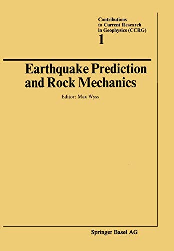 Earthquake Prediction and Rock Mechanics (Contributions to Current Research in Geophysics) (9783764308094) by Max Wyss