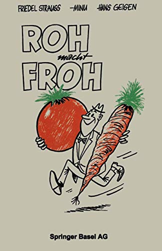 Roh macht Froh: Ein Rohkost-Kochbuch (German Edition) (9783764308346) by Geisen Minu Stephen Strauss